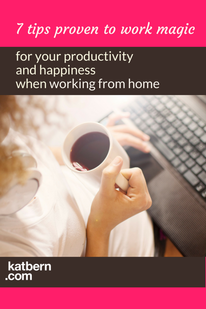 Here are 7 working from home tips proven to work magic to increase your productivity AND happiness. Click here to read more: www.katbern.com/working-from-home-tips